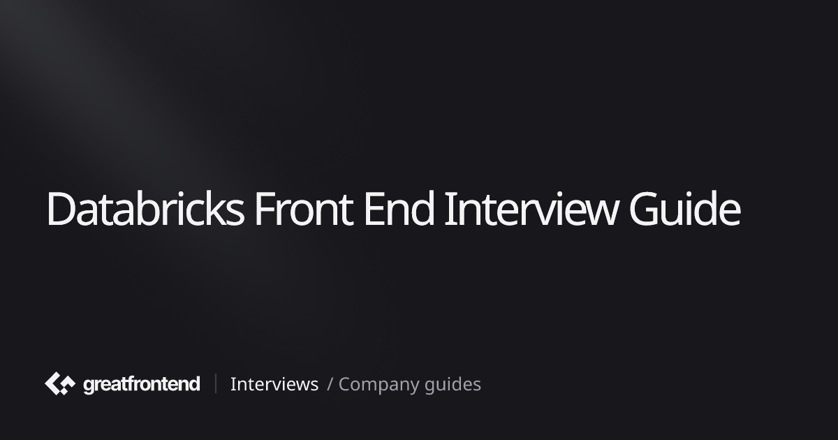 Databricks Front End Interview Guide - Prep Strategies and Practice ...