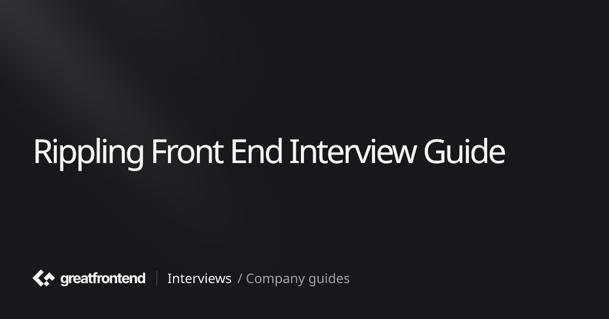 Rippling Front End Interview Guide - Prep Strategies and Practice Questions