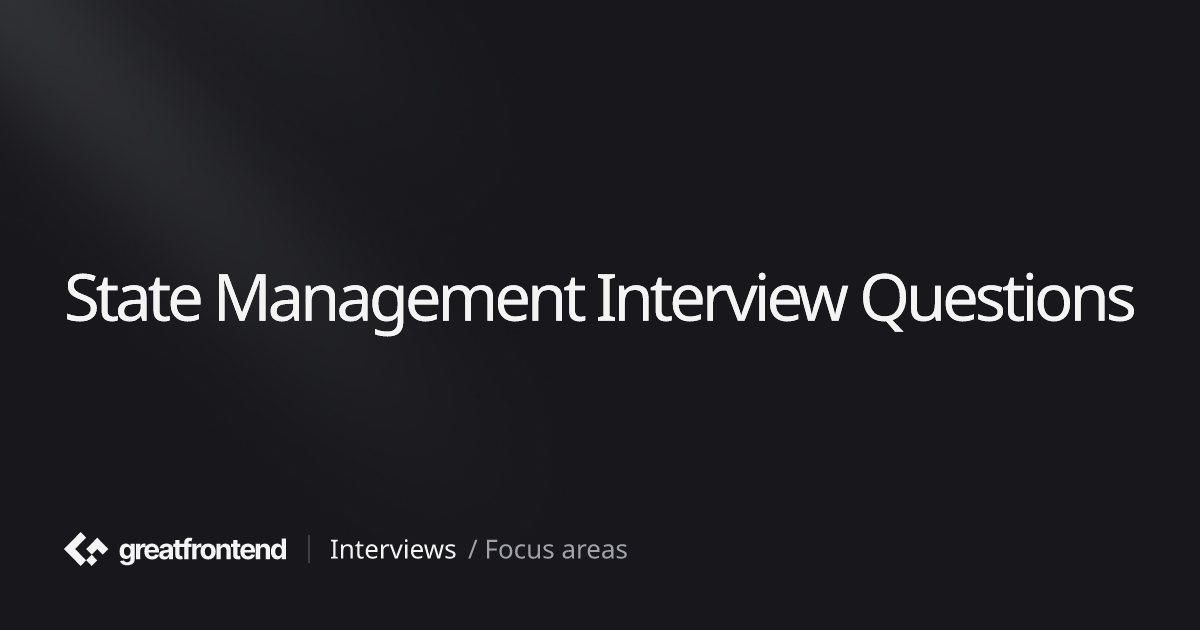 Practice State Management Interview Questions with Solutions