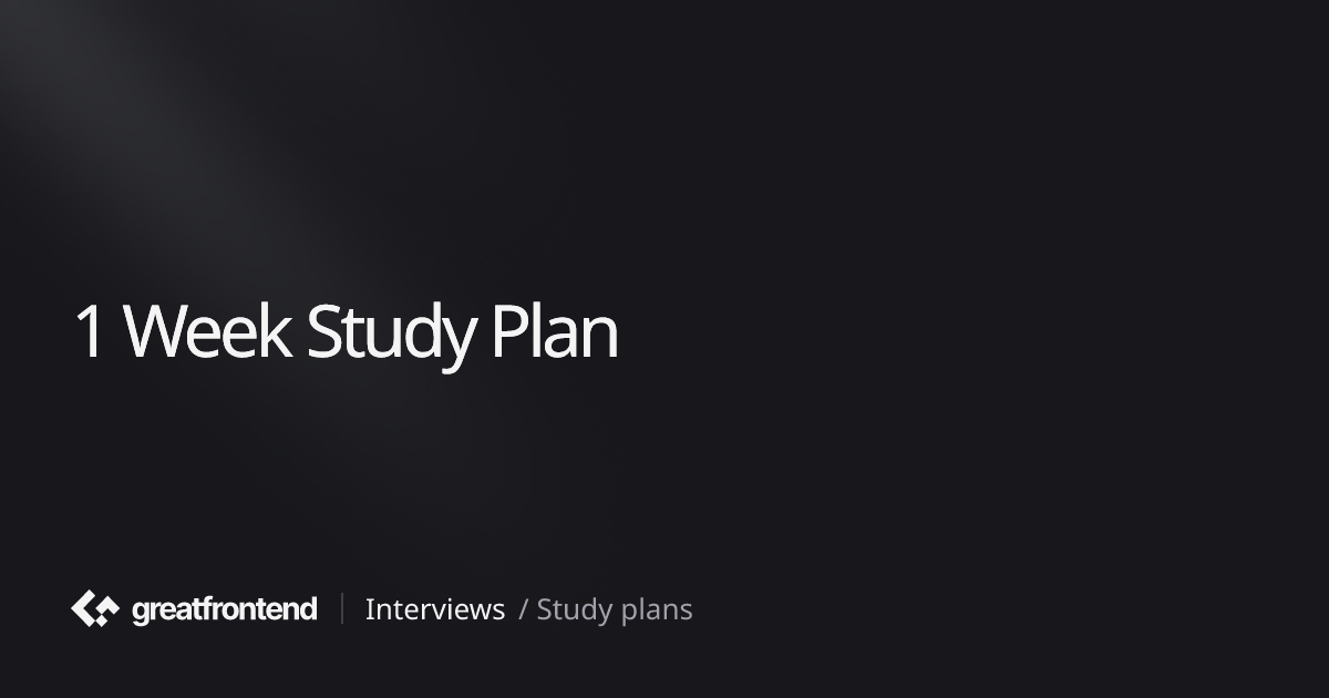 One Week Study Plan for Front End Interviews