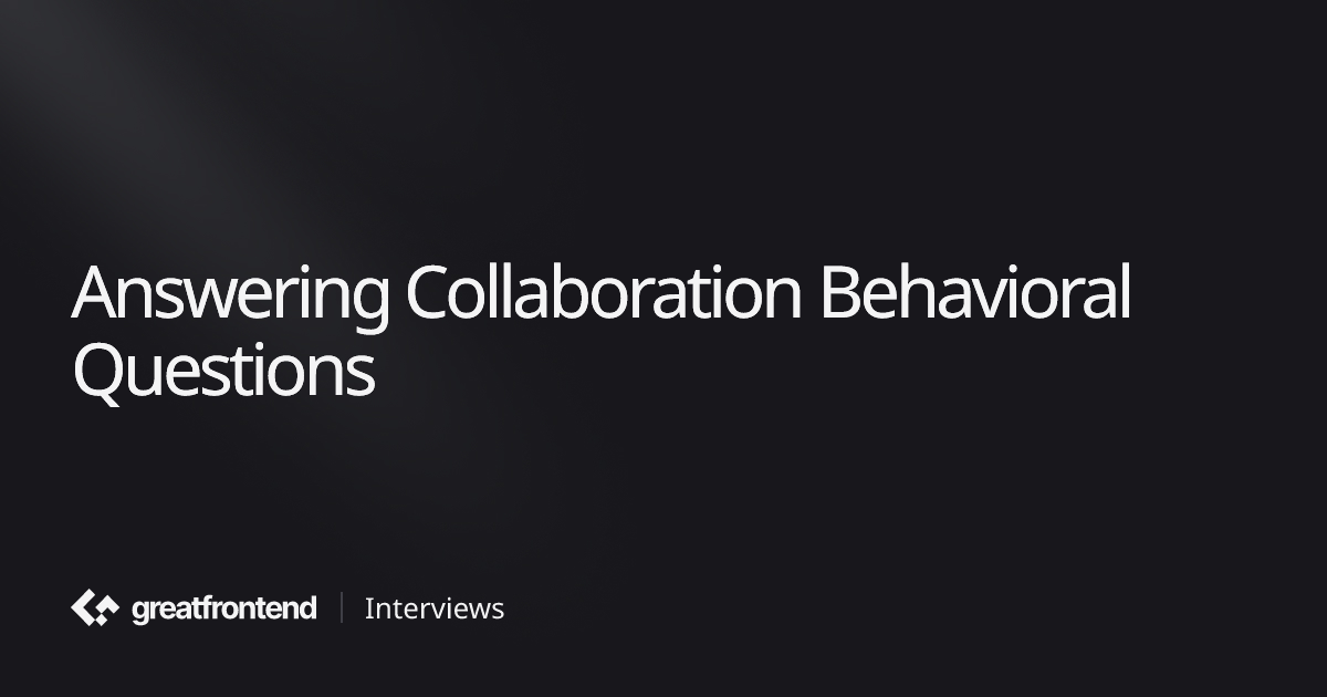 Collaboration Questions | Behavioral Interview Playbook