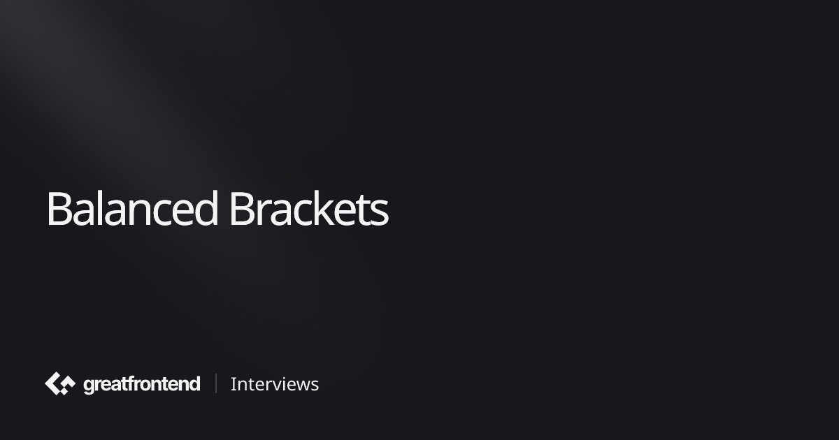 Balanced Brackets | Algorithms Interview Questions with Solutions