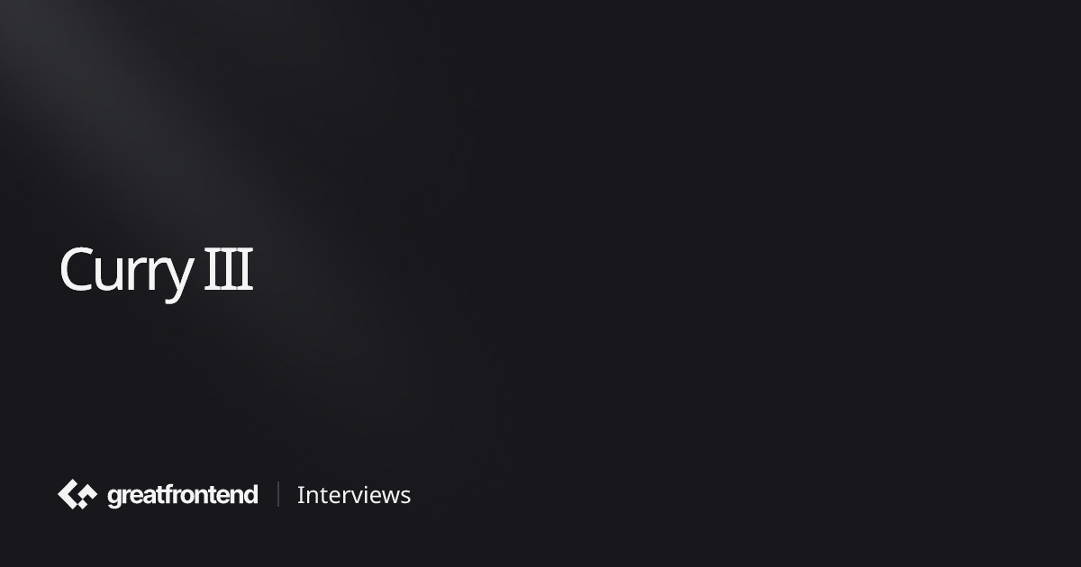 Curry III | JavaScript Interview Questions with Solutions