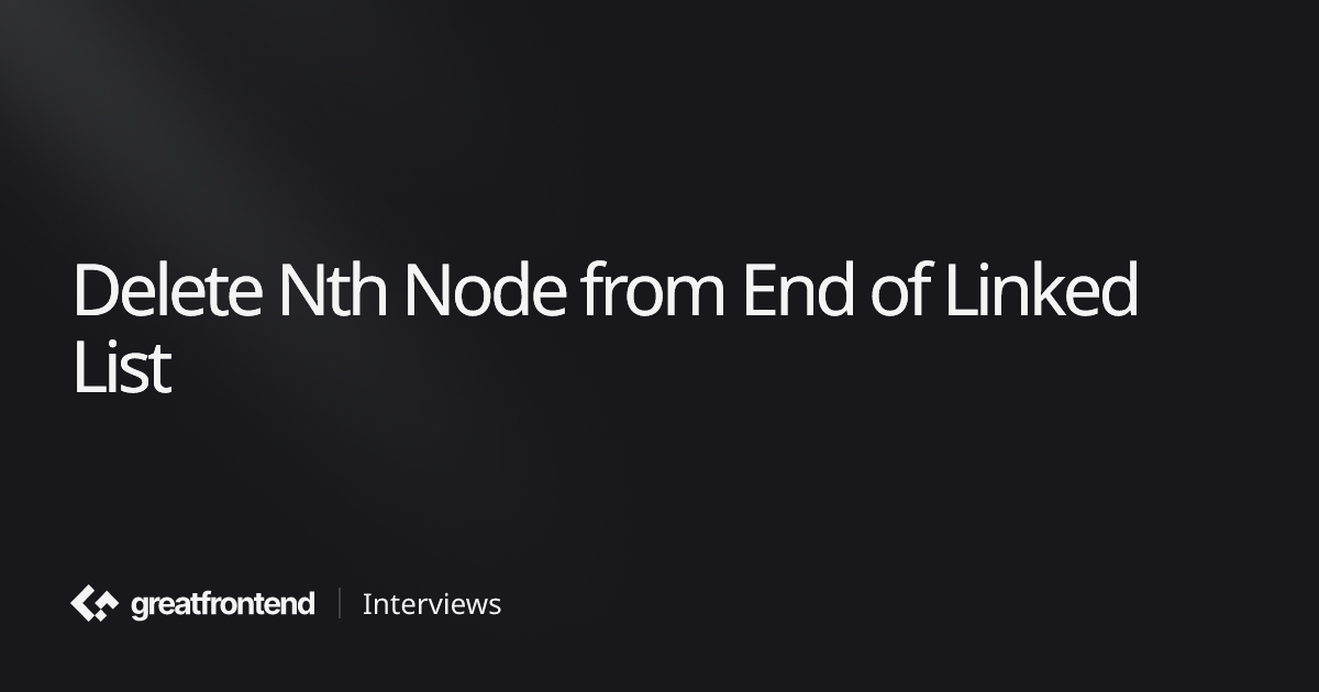 Delete Nth Node from End of Linked List | Algorithms Interview ...