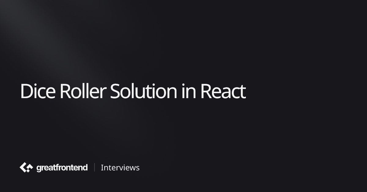 Dice Roller Solution in React | UI Interview Question