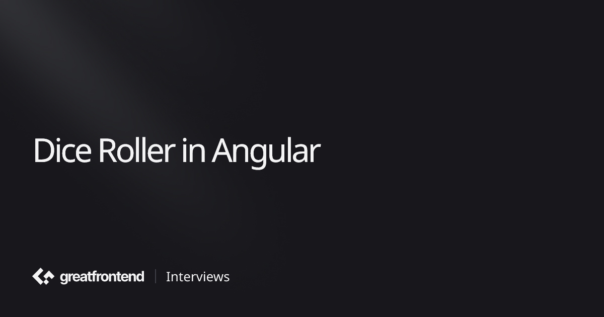 Dice Roller in Angular | UI Interview Question
