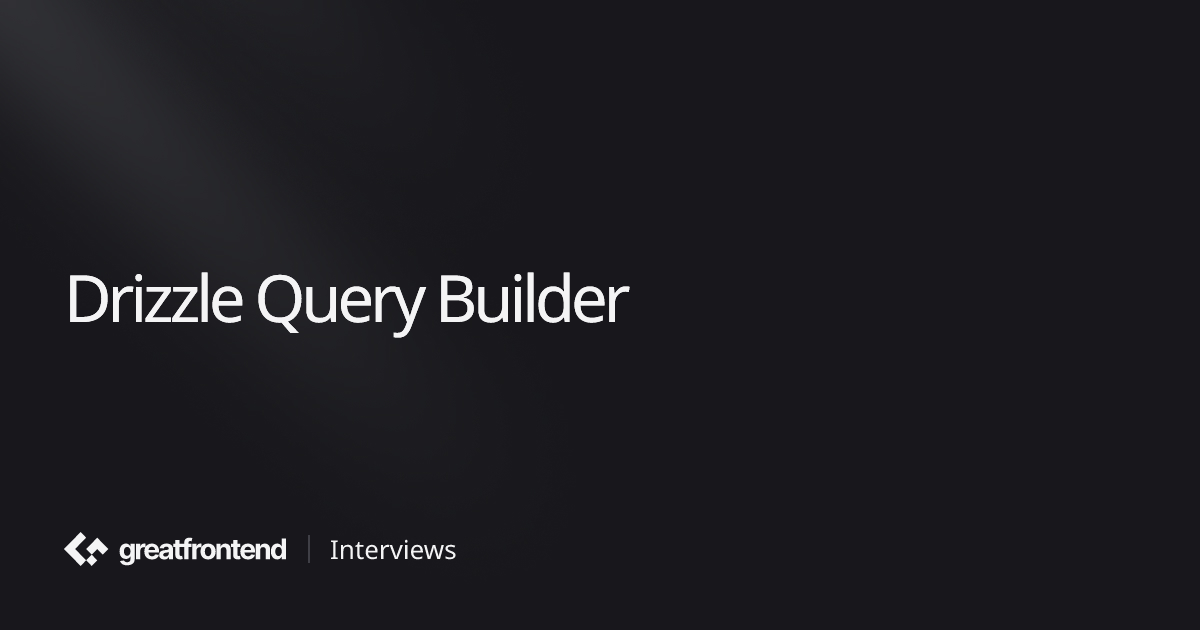 Drizzle Query Builder | JavaScript Interview Questions with Solutions