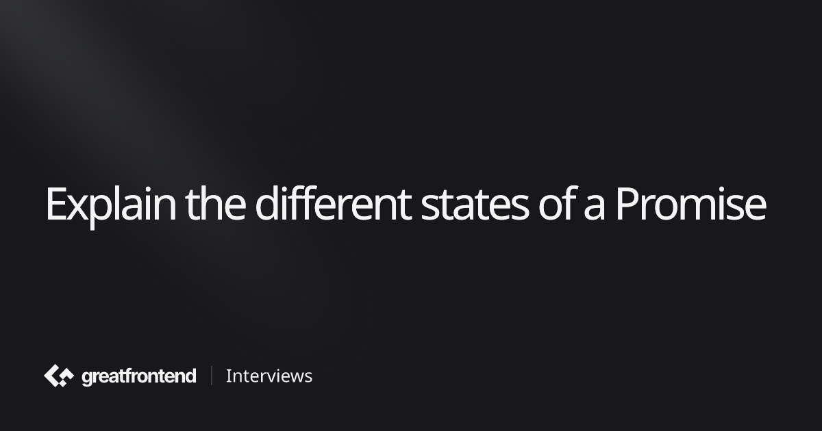 Explain the different states of a Promise | Quiz Interview Questions ...