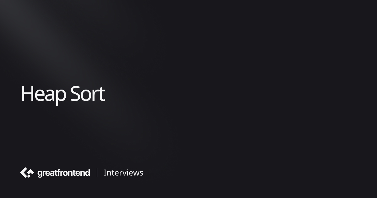 Heap Sort | Algorithms Interview Questions with Solutions