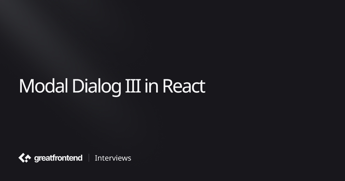 Modal Dialog III in React | UI Interview Question