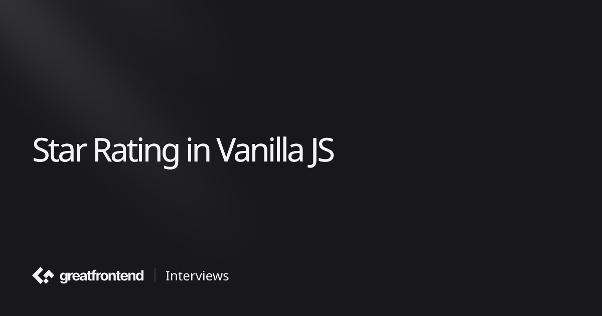 Star Rating in Vanilla JS | UI Interview Question