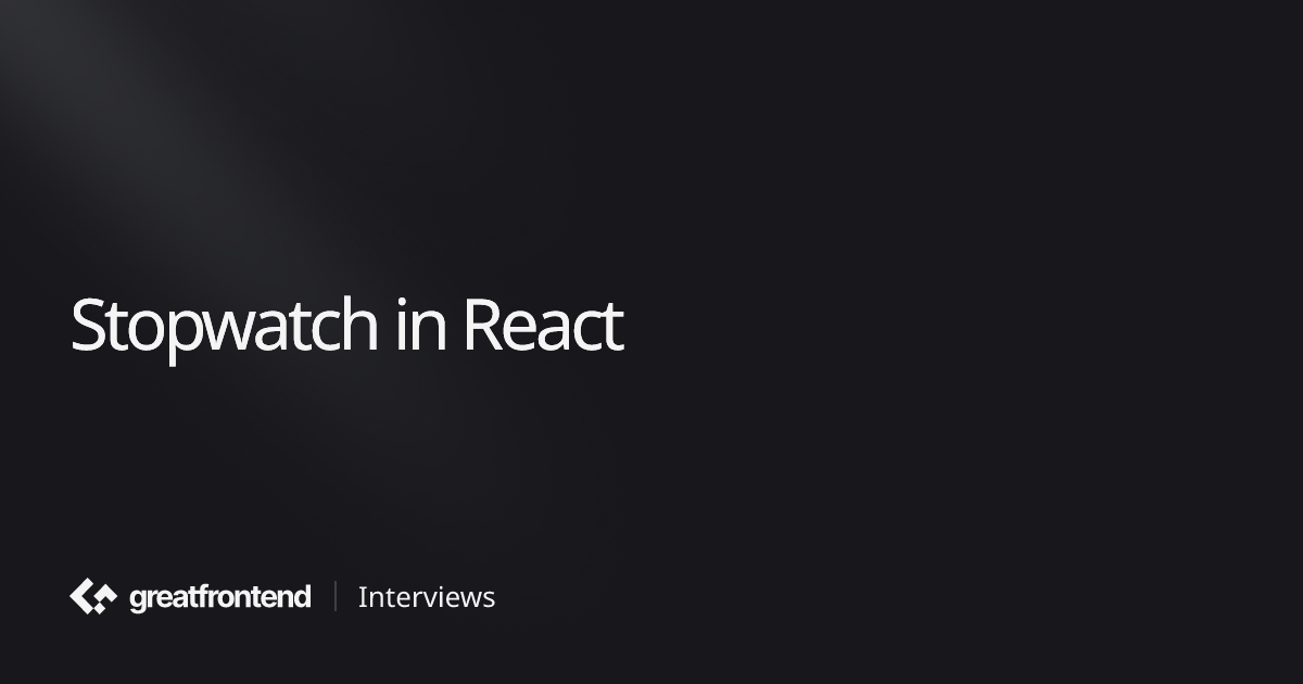 Stopwatch in React | UI Interview Question