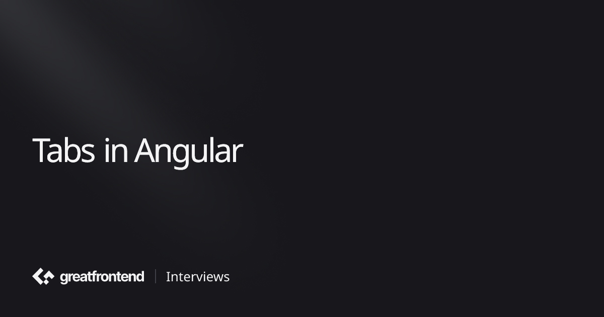 Tabs in Angular | UI Interview Question