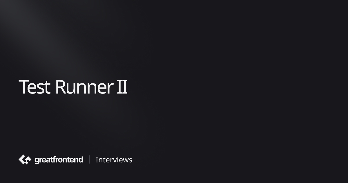 Test Runner II | JavaScript Interview Questions with Solutions