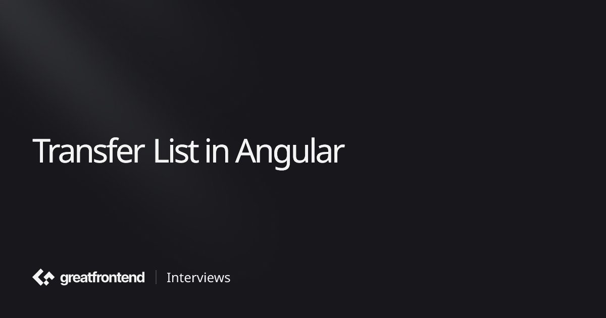 Transfer List in Angular | UI Interview Question