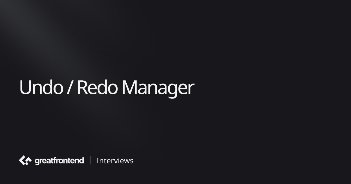 Undo / Redo Manager | JavaScript Interview Questions with Solutions