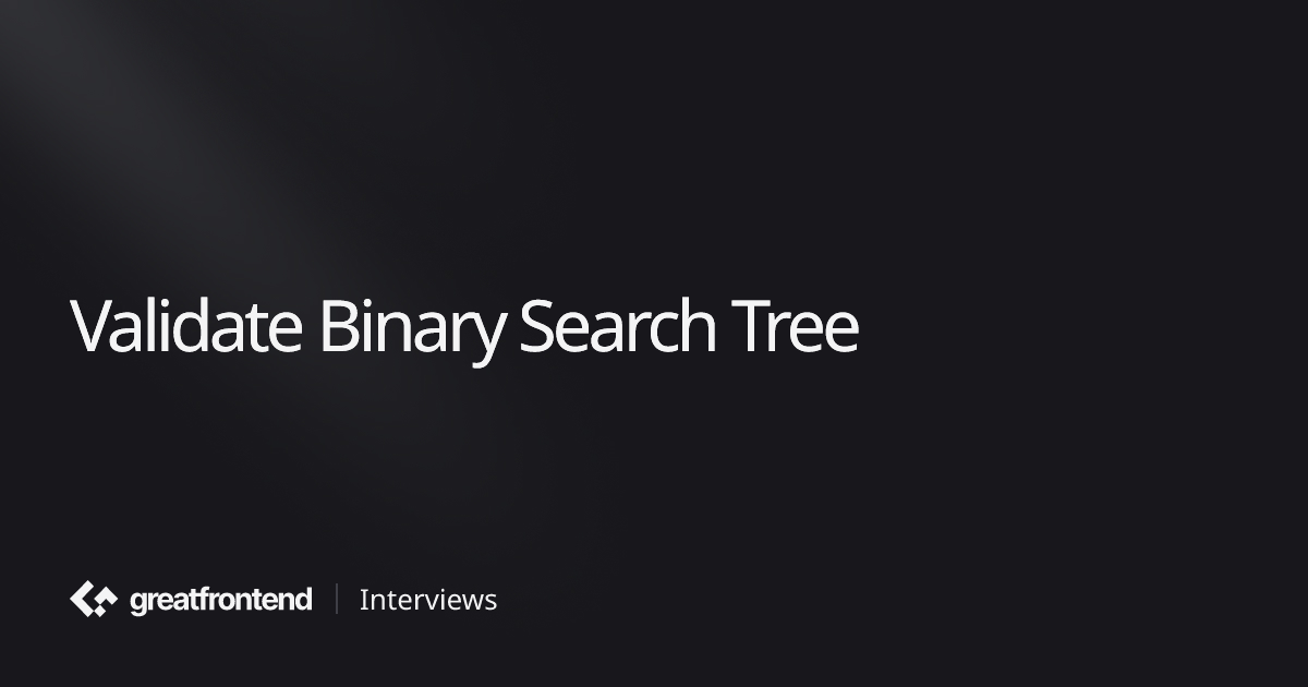 Validate Binary Search Tree | Algorithms Interview Questions with Solutions