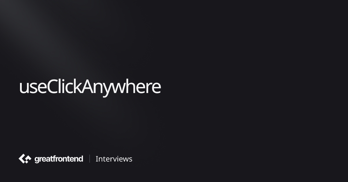 useClickAnywhere | 带有解决方案的 JavaScript 面试问题