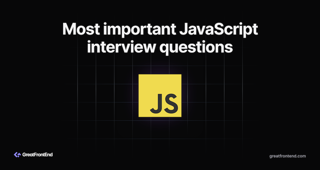 5 Most Important JavaScript Questions to Master for Front End Interviews